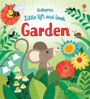 Little Lift and Look Garden de Anna Milbourne