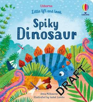 Little Lift and Look Spiky Dinosaur de Anna Milbourne