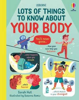 Hull, S: Lots of Things to Know About Your Body de Sarah Hull