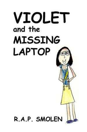 Violet and the Missing Laptop de R. a. P. Smolen