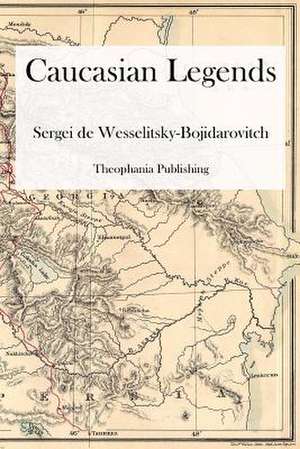 Caucasian Legends de Sergei De Wesselitsky-Bojidarovitch