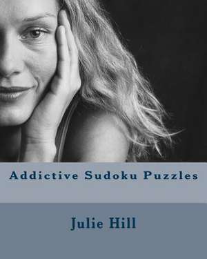 Addictive Sudoku Puzzles de Julie Hill