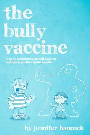 The Bully Vaccine de Jennifer Hancock