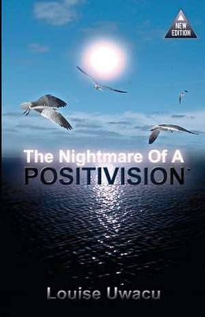 The Nightmare of a Positivision* de Louise Uwacu