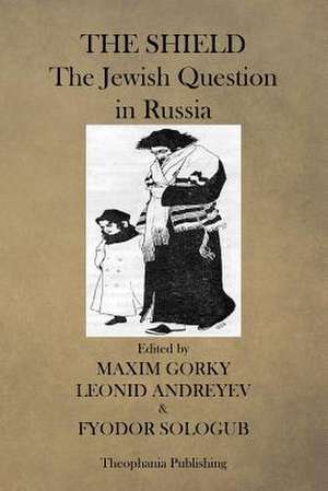 The Shield, the Jewish Question in Russia de Maxim Gorky