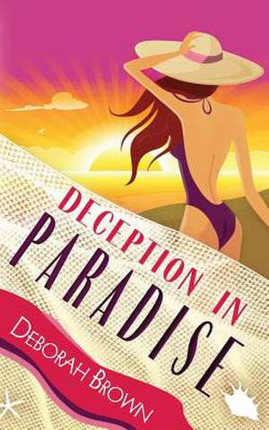 Deception in Paradise de Deborah Brown