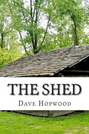 The Shed de Dave Hopwood