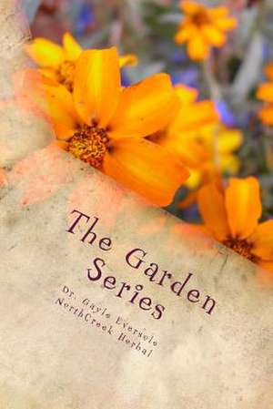 The Garden Series de Dr Gayle Eversole