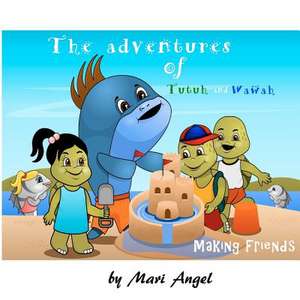 The Adventures of Tutuh and Wawah - Making Friends de Mari Angel