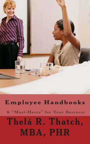 Employee Handbooks & Must-Haves for Your Business de Thela R. Thatch