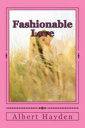 Fashionable Love de MR Albert Lee Hayden Jr