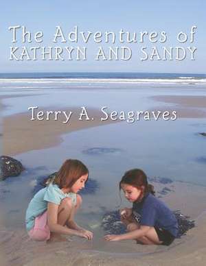 The Adventures of Kathryn and Sandy de Terry A. Seagraves