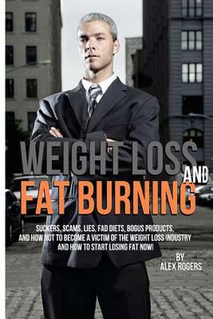 Weight Loss and Fat Burning de Alex Rogers