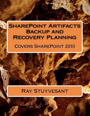 Sharepoint Artifacts Backup and Recovery Planning de Ray Stuyvesant