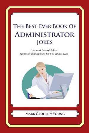 The Best Ever Book of Administrator Jokes de Mark Geoffrey Young