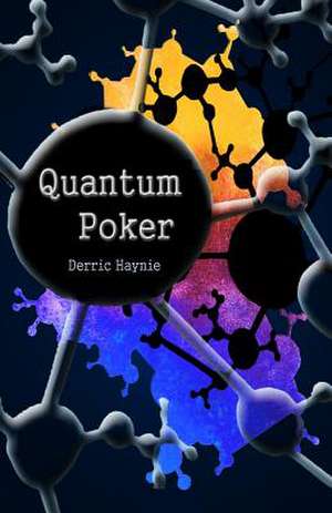 Quantum Poker de Derric Haynie