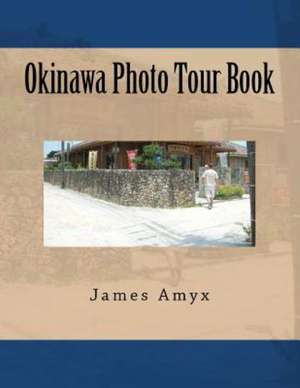 Okinawa Photo Tour Book: The Narcoleptic Vampire Series de James P. Amyx