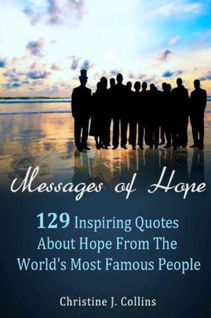 Messages of Hope: Messages of Hope de Christine J. Collins