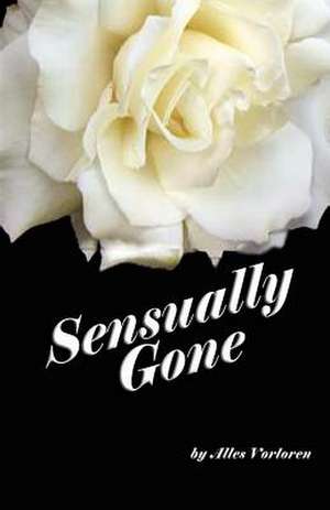 Sensually Gone! de Alles Vorloren