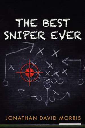 The Best Sniper Ever de Jonathan David Morris