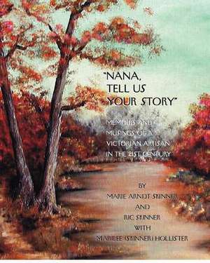 Nana, Tell Us Your Story de E. Marie Arndt Skinner