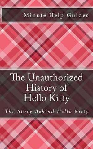 The Unauthorized History of Hello Kitty de Minute Help Guides