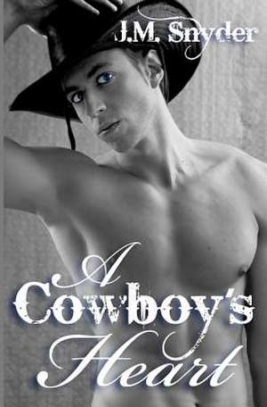 A Cowboy's Heart de J. M. Snyder