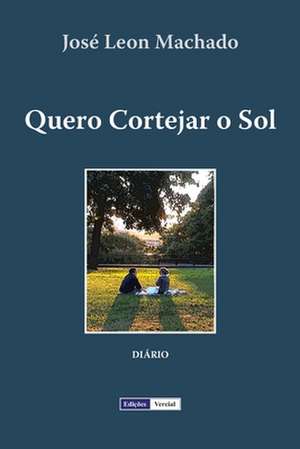 Quero Cortejar O Sol de Jose Leon Machado