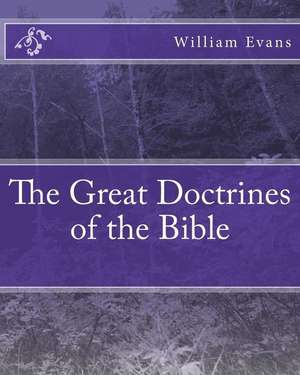 The Great Doctrines of the Bible de Evans Ph. D. Rev William