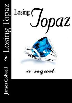 Losing Topaz de James Colwell