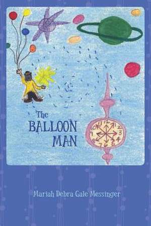 The Balloon Man de Messinger, Mariah Debra Gale