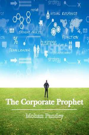 The Corporate Prophet de Mohan Pandey