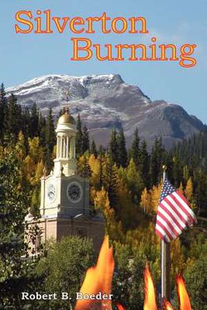 Silverton Burning de Robert B. Boeder