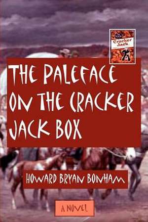 The Paleface on the Cracker Jack Box de Howard Bryan Bonham