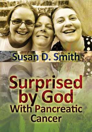 Surprised by God de Susan D. Smith