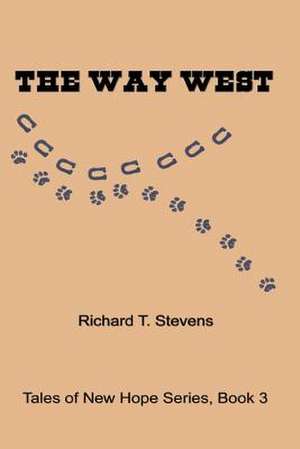 The Way West de Richard T. Stevens