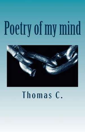 Poetry of My Mind de Thomas C