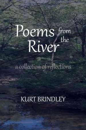 Poems from the River de Kurt Brindley