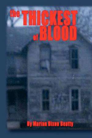 The Thickest of Blood de Mrs Marian Dixon Beatty