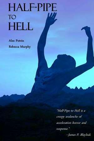 Half-Pipe to Hell de Alex Potvin