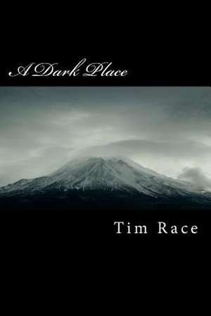 A Dark Place de Tim D. Race