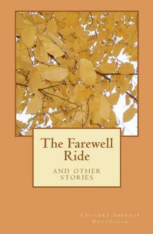 The Farewell Ride and Other Stories de Chandra Shekhar Bhatnagar