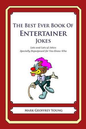 The Best Ever Book of Entertainer Jokes de Mark Geoffrey Young