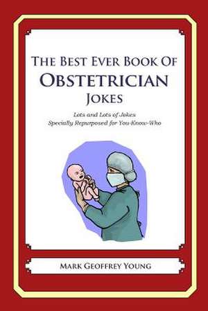 The Best Ever Book of Obstetrician Jokes de Mark Geoffrey Young