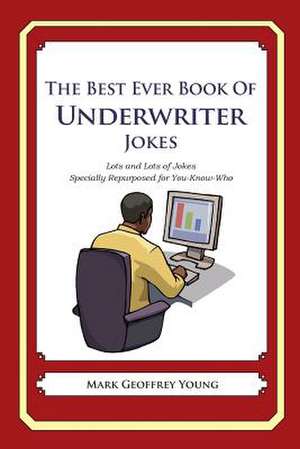 The Best Ever Book of Underwriter Jokes de Mark Geoffrey Young