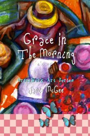 Grace in the Morning de Janie McGee