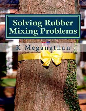 Solving Rubber Mixing Problems de K. Meganathan