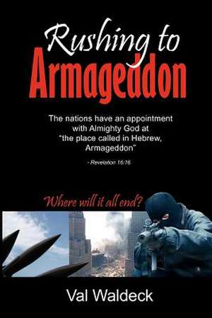 Rushing to Armageddon de Dr Val a. Waldeck