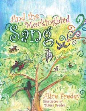 And the Mockingbird Sang: Letters to a Friend de Alice Fredey