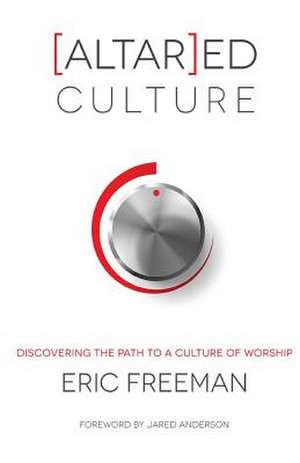 [Altar]ed Culture de Eric Freeman